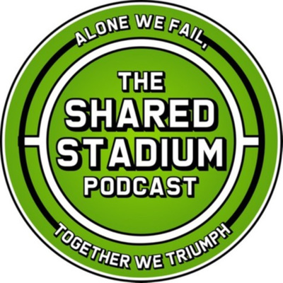 The Shared Stadium Podcast