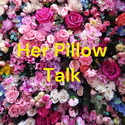 Her Pillow Talk • A podcast on Spotify for Podcasters