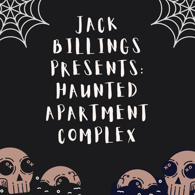 Jack Billings Presents: Haunted Apartment Complex