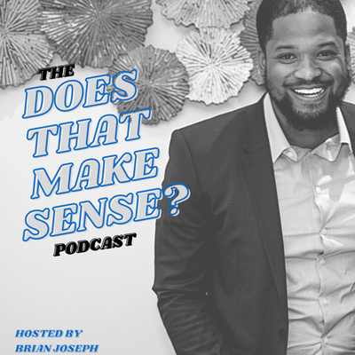 The Does That Make Sense Podcast