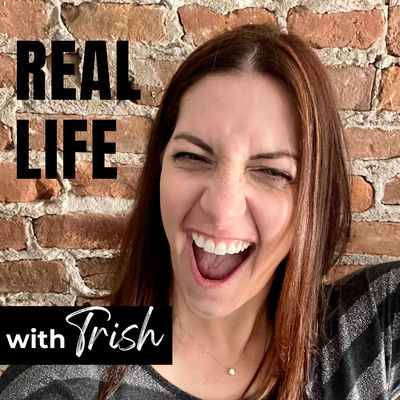 Real Life with Trish