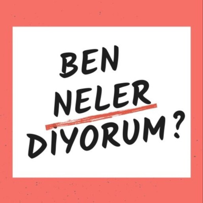Ben Neler Diyorum?