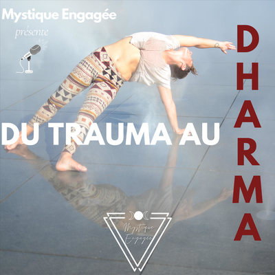 #3: On ne naît pas perfectionniste, on le devient 🎙 Du Trauma au Dharma 🎙 MYSTIQUE ENGAGÉE