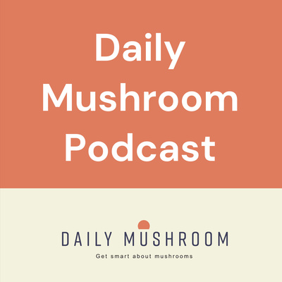 Daily Mushroom Podcast
