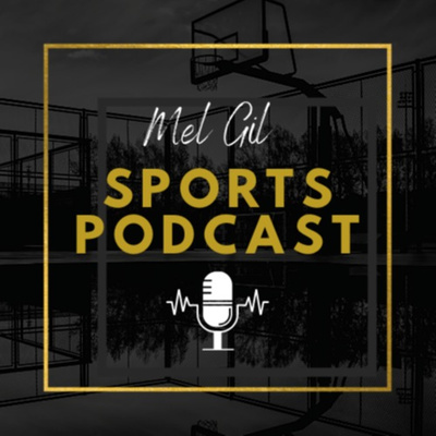 Mel Gil Sports Podcast
