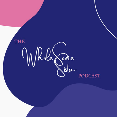 The Wholesome Sista Podcast