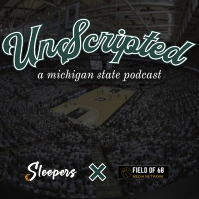 Unscripted: A Michigan State Basketball Podcast