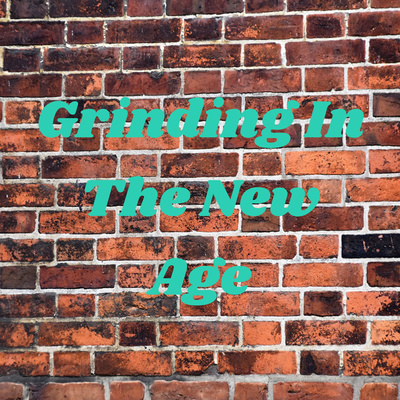 Grinding In The New Age • A podcast on Spotify for Podcasters