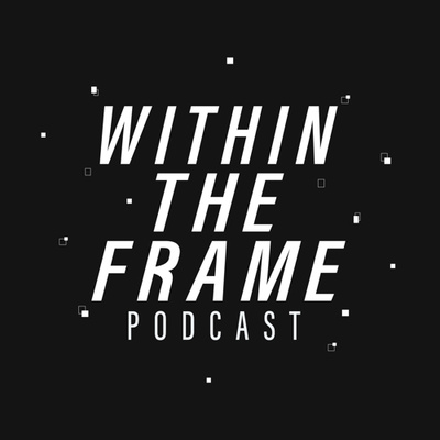 Within The Frame Podcast