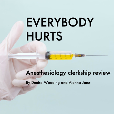 Everybody Hurts: Anesthesiology Clerkship Review