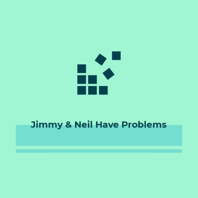 Jimmy & Neil Have Problems