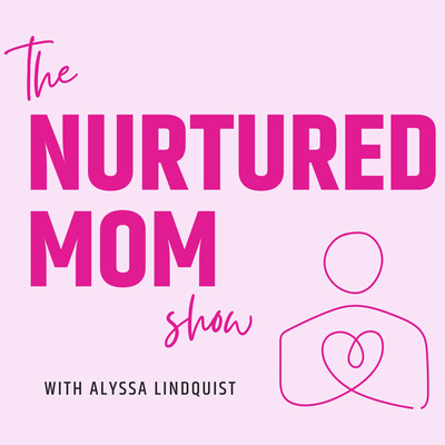 The Nurtured Mom Show