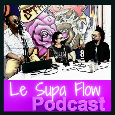Le Supa Flow Podcast