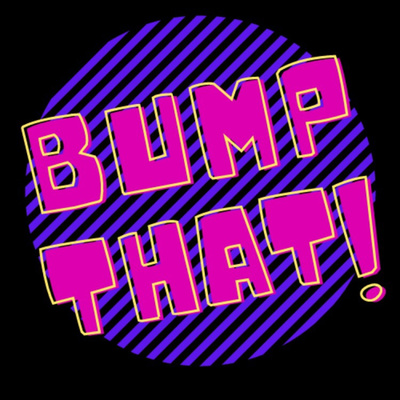 Bump That!