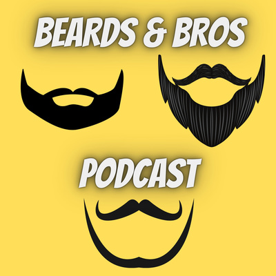 Beards & Bros Podcast