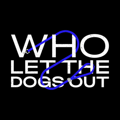 Who Let the Dogs Out?