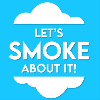 Let’s Smoke About It!