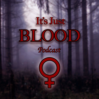 It\'s Just Blood Podcast