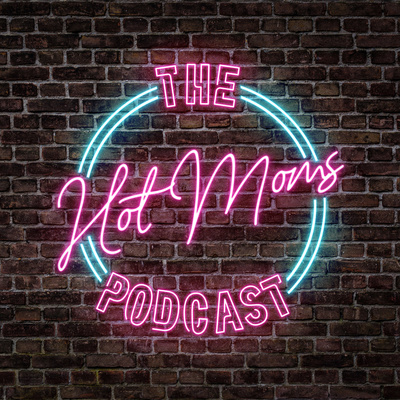 The Hot Moms Podcast