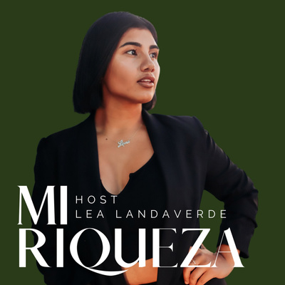 Mi Riqueza Podcast: Redefining The Way We View Wealth
