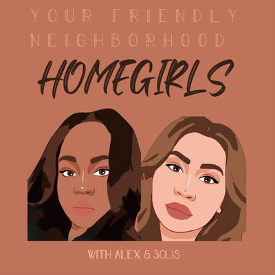 Your Friendly Neighborhood Homegirls