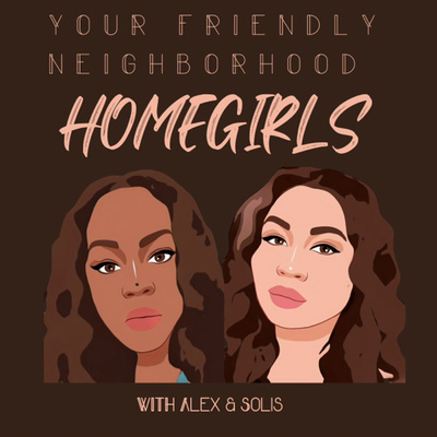 Your Friendly Neighborhood Homegirls
