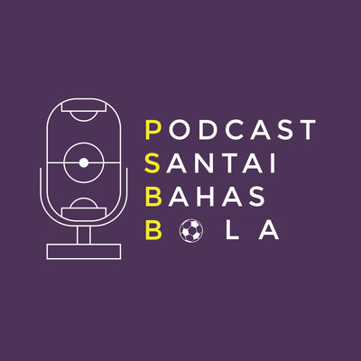 Podcast Santai Bahas Bola (PSBB)