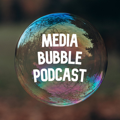 Media Bubble Podcast