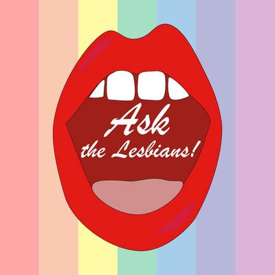 Ask the Lesbians!