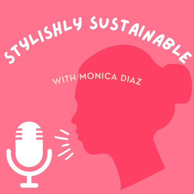 1. Introduction to the Stylishly Sustainable Podcast