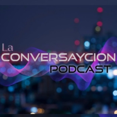 La Conversaycion Podcast
