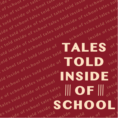 Tales Told Inside of School