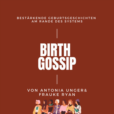 Birth Gossip - Selbstbestimmte Geburtsgeschichten am Rande des Systems