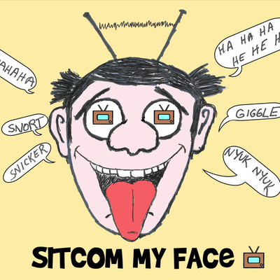 Sitcom My Face: A Situation Comedy Podcast podcast cover
