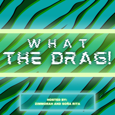 What The Drag!