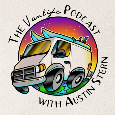 The Vanlife Podcast with Austin Stern