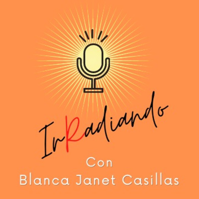 IrRadiando con Blanca Janet Casillas