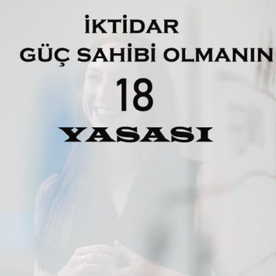Güç Sahibi Olmanın 18 Yasası