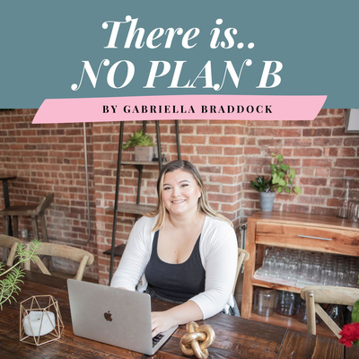 There is No Plan B with Gabby B