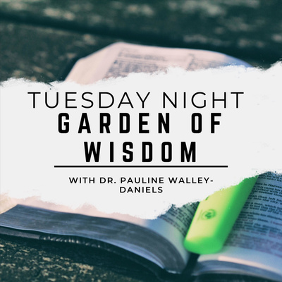 Garden of Wisdom with Dr. Pauline Walley-Daniels