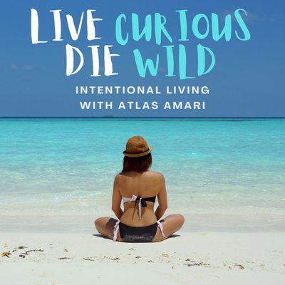 Live Curious Die Wild