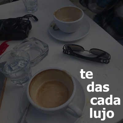 te das cada lujo