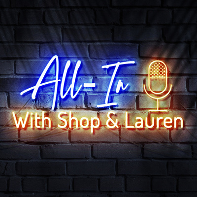 All-In w/ Shop and Lauren: Ep.9 - Gruden Out