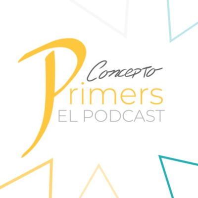 Concepto Primers - El Podcast