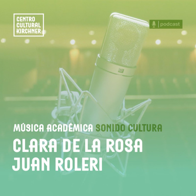 Sonido Cultura: En consonancia. Con Clara de la Rosa y Juan Roleri