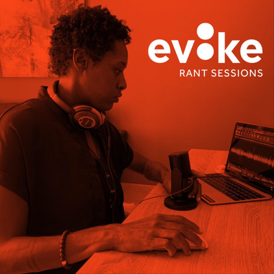 Evoke: Rant Sessions