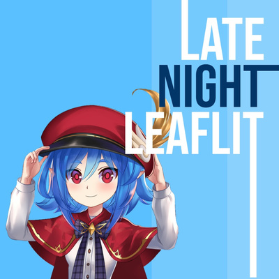 Late Night Leaflit #5 - OniKanaVT Late Night Leaflit #5 - OniKanaVT