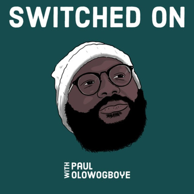 Switched on with Paul Olowogboye
