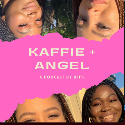Kaffie + Angel Full Of Love & Light Podcast