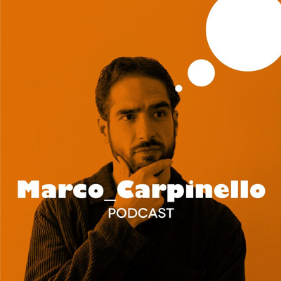 Marco Carpinello Podcast